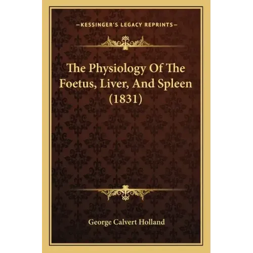The Physiology Of The Foetus, Liver, And Spleen (1831)