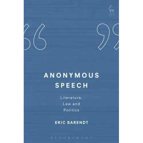 Anonymous Speech: Literature, Law and Politics