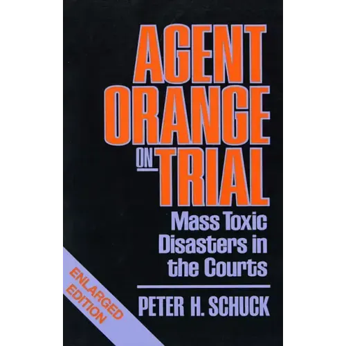 Agent Orange on Trial: Mass Toxic Disasters in the Courts, Enlarged Edition