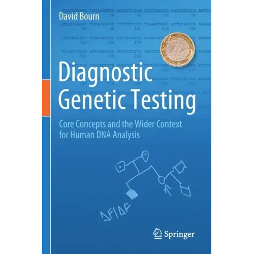 Diagnostic Genetic Testing: Core Concepts and the Wider Context for Human DNA Analysis