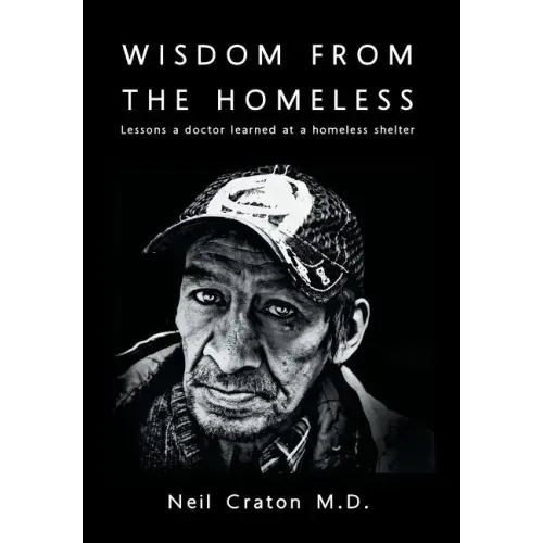 Wisdom From the Homeless: Lessons a Doctor Learned at a Homeless Shelter