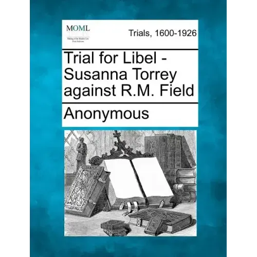 Trial for Libel - Susanna Torrey Against R.M. Field