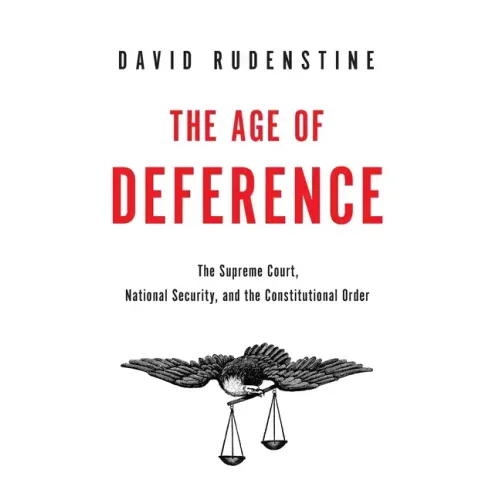 Age of Deference: The Supreme Court, National Security, and the Constitutional Order