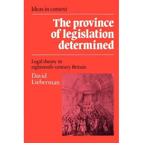 The Province of Legislation Determined: Legal Theory in Eighteenth-Century Britain