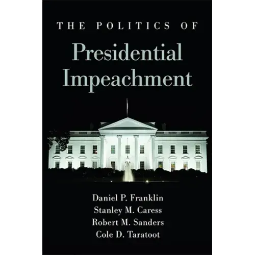 The Politics of Presidential Impeachment