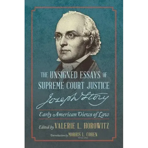 The Unsigned Essays of Supreme Court Justice Joseph Story: Early American Views of Law - Paperback