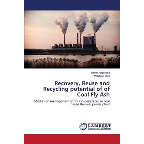 Recovery, Reuse and Recycling potential of of Coal Fly Ash