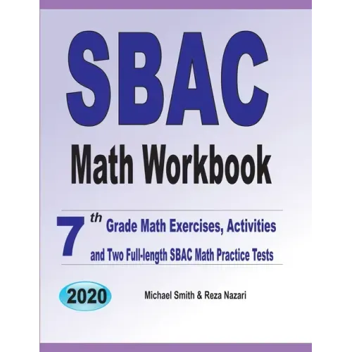 SBAC Math Workbook: 7th Grade Math Exercises, Activities, and Two Full-Length SBAC Math Practice Tests