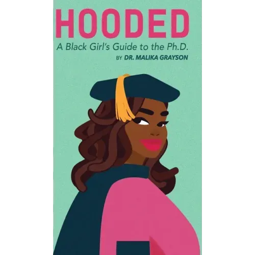 Hooded: A Black Girl's Guide to the Ph.D.