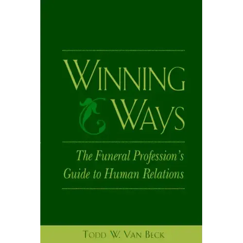 Winning Ways: The Funeral Profession's Guide to Human Relations