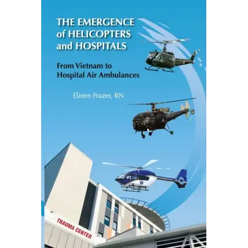 The Emergence of Helicopters and Hospitals: From Vietnam to Hospital Air Ambulances