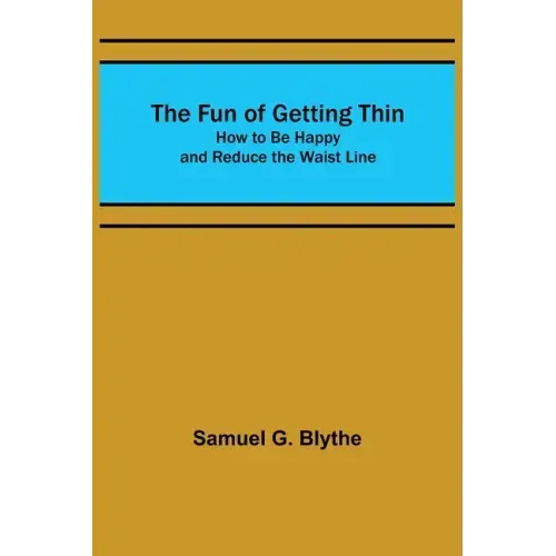 The Fun of Getting Thin: How to Be Happy and Reduce the Waist Line