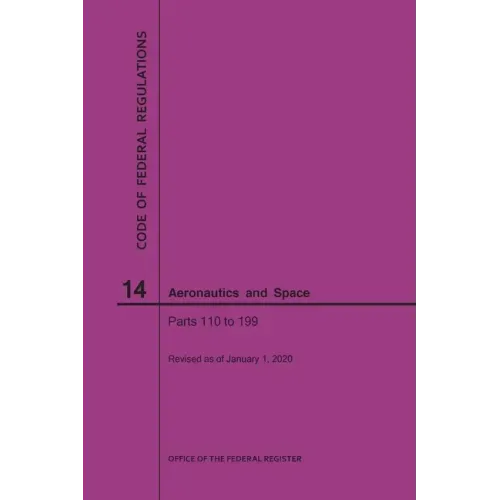 Code of Federal Regulations, Title 14, Aeronautics and Space, Parts 110-199, 2020