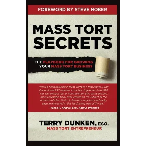 Mass Tort Secrets: The Playbook for Growing Your Mass Tort Business