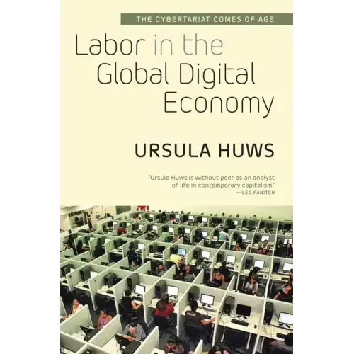 Labor in the Global Digital Economy: The Cybertariat Comes of Age