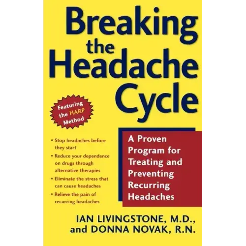 Breaking the Headache Cycle: A Proven Program for Treating and Preventing Recurring Headaches