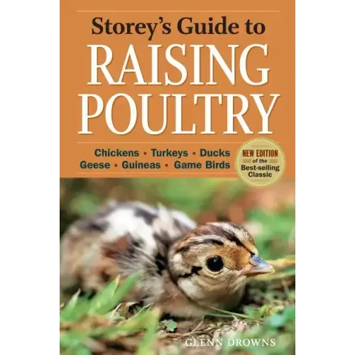 Storey's Guide to Raising Poultry, 4th Edition: Chickens, Turkeys, Ducks, Geese, Guineas, Game Birds