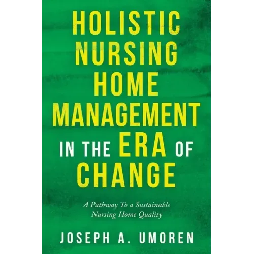 Holistic Nursing Home Management in the Era of Change: A Pathway to a Sustainable Nursing Home Quality