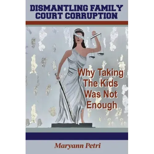Dismantling Family Court Corruption: Why Taking The Kids Was Not Enough