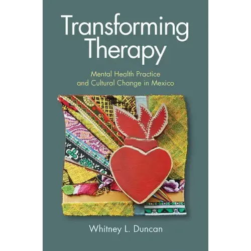 Transforming Therapy: Mental Health Practice and Cultural Change in Mexico
