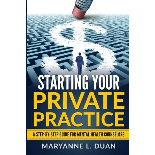 Starting Your Private Practice: A step-by-step guide for mental health counselors