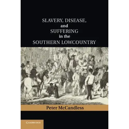 Slavery, Disease, and Suffering in the Southern Lowcountry