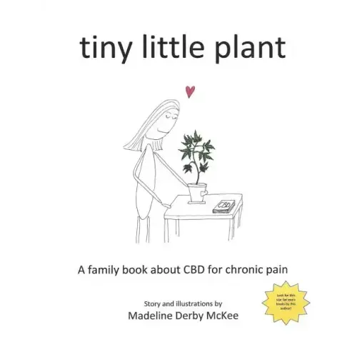 tiny little plant: A family book about CBD for chronic pain