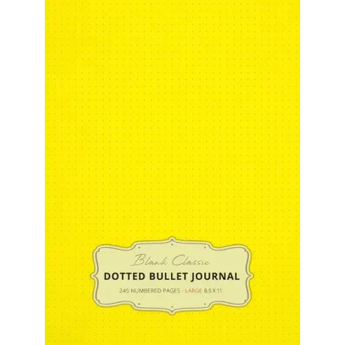 Large 8.5 x 11 Dotted Bullet Journal (Yellow #6) Hardcover - 245 Numbered Pages