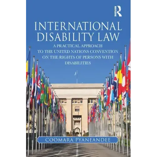 International Disability Law: A Practical Approach to the United Nations Convention on the Rights of Persons with Disabilities