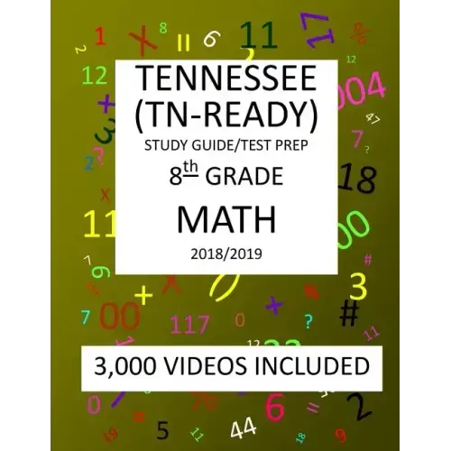 8th Grade TENNESSEE TN-READY, 2019 MATH, Test Prep: 8th Grade TENNESSEE TN-READY 2019 MATH Test Prep/Study Guide