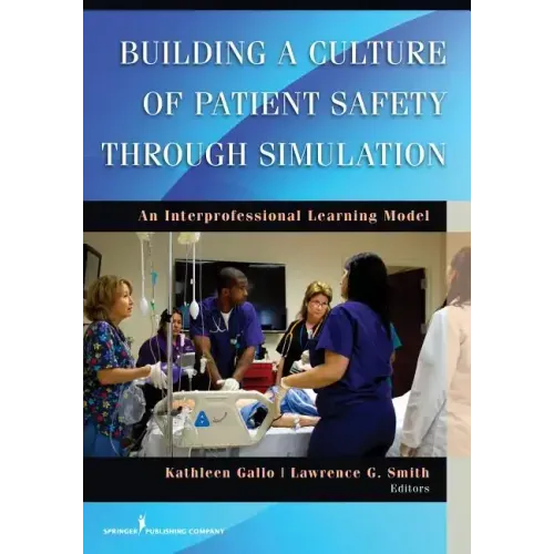 Building a Culture of Patient Safety Through Simulation: An Interprofessional Learning Model - Paperback