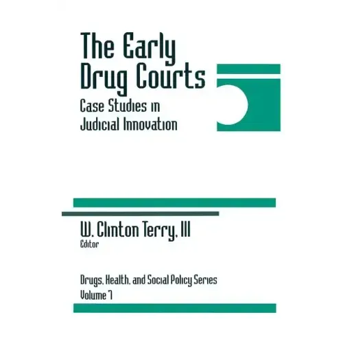 The Early Drug Courts: Case Studies in Judicial Innovation
