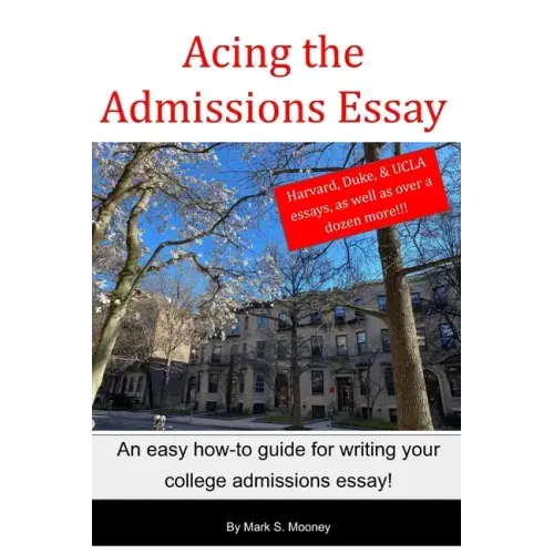 Acing the Admissions Essay: A How-to Guide For Writing Your College Admissions Essay