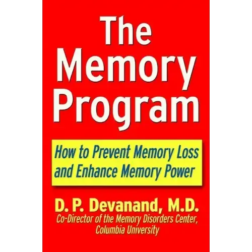 The Memory Program: How to Prevent Memory Loss and Enhance Memory Power