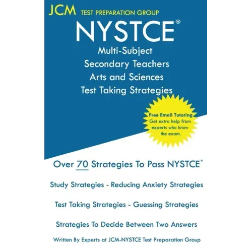 NYSTCE Multi-Subject Secondary Arts and Sciences - Test Taking Strategies: NYSTCE Exam - Free Online Tutoring - New 2020 Edition - The latest strategi