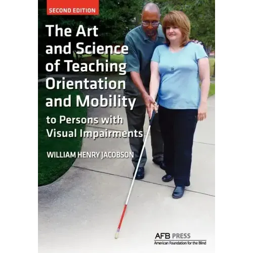 The Art and Science of Teaching Orientation and Mobility to Persons with Visual Impairments