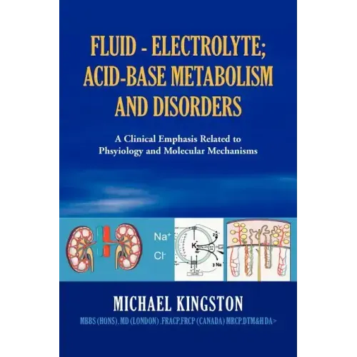 Fluid - Electrolyte; Acid-Base Metabolism and Disorder: A Clinical Emphasis Related to Phsyiology and Molecular Mechanisms