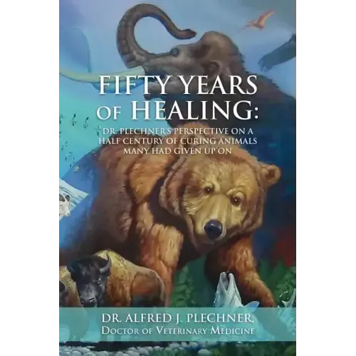 Fifty Years of Healing: Dr. Plechner's perspective on a half century of curing animals many had given up on.