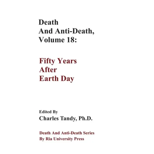 Death And Anti-Death, Volume 18: Fifty Years After Earth Day