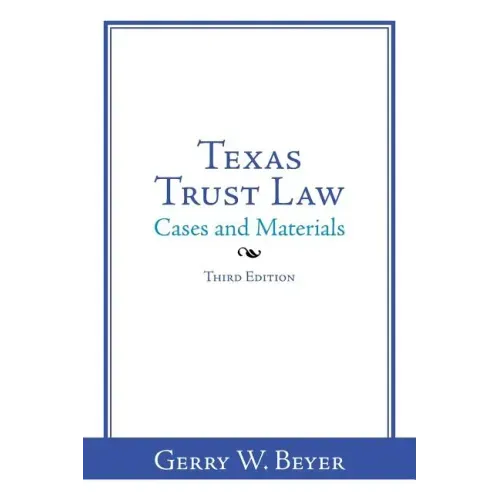 Texas Trust Law: Cases and Materials-Third Edition - Paperback