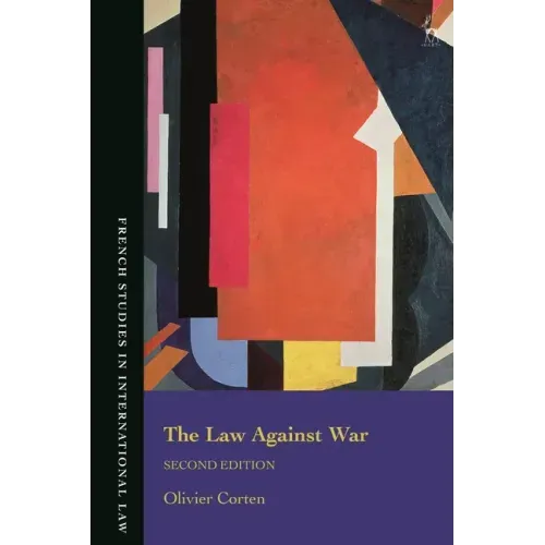 Law Against War: The Prohibition on the Use of Force in Contemporary International Law