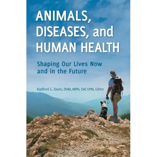 Animals, Diseases, and Human Health: Shaping Our Lives Now and in the Future