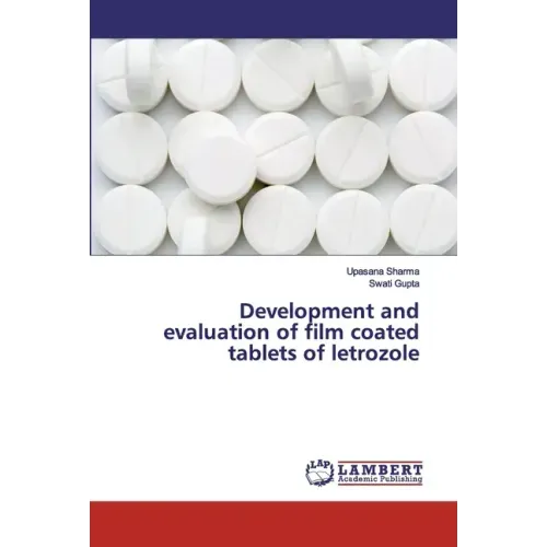 Development and evaluation of film coated tablets of letrozole - Paperback