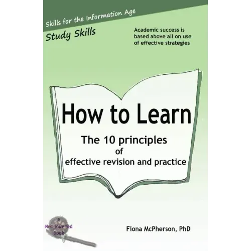 How to Learn: The 10 principles of effective revision & practice