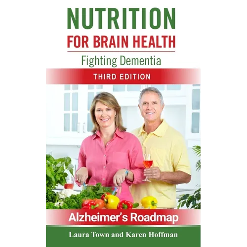 Nutrition for Brain Health: Fighting Dementia (Third Edition)