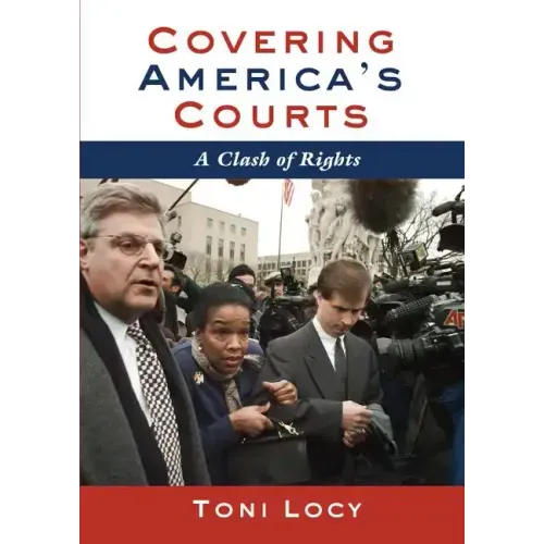 Covering America's Courts: A Clash of Rights