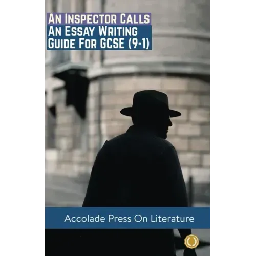 An Inspector Calls: Essay Writing Guide for GCSE (9-1)