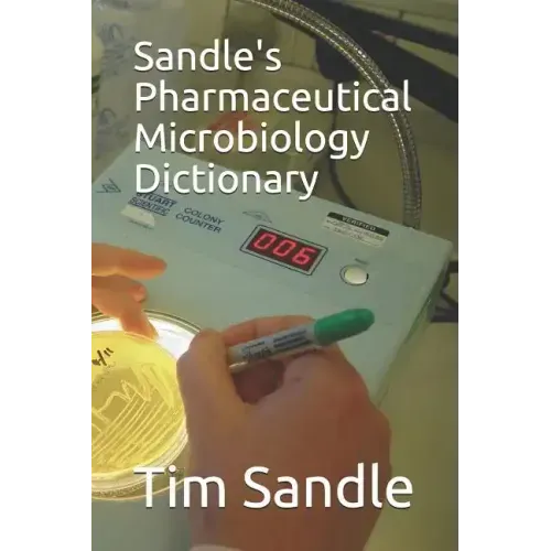 Sandle's Pharmaceutical Microbiology Dictionary