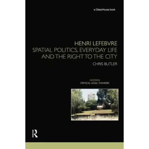 Henri Lefebvre: Spatial Politics, Everyday Life and the Right to the City - Paperback