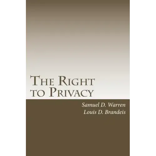 The Right to Privacy: with 2010 Foreword by Steven Alan Childress